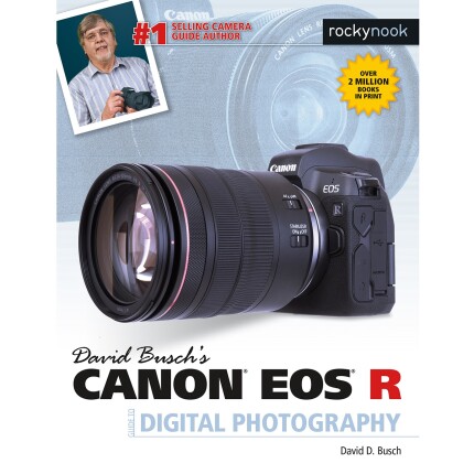 Canon EOS R Guide To Digital Photography By David Busch Photography Books Rocky Nook At